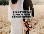 Evleneceklere çeyiz indirimi fırsatı! Markalar ve e-devlet indirim kodu alma