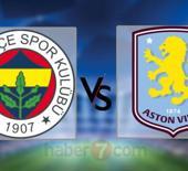Fenerbah&ccedil;e - Aston Villa ma&ccedil;ı hangi kanalda? FB Avrupa ma&ccedil;ı ne zaman?