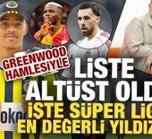Greenwood hamlesi listeyi alt&uuml;st etti! İşte S&uuml;per Lig'in en değerli yıldızları