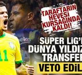 Taraftarın hevesi kursağında kaldı! S&uuml;per Lig'de d&uuml;nya yıldızının transferi veto edildi