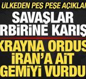 Savaşlar birbirine karıştı! Ukrayna İran'a ait gemiyi vurdu! İki &uuml;lkeden peş peşe a&ccedil;ıklama