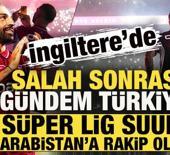 İngiltere'de Salah sonrası g&uuml;ndem T&uuml;rkiye: S&uuml;per Lig, Suudi Arabistan'a rakip oldu!