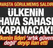 Savaşta g&ouml;r&uuml;lmemiş saldırı! &Uuml;lkenin lideri resmen ilan etti: Hava sahası kapanacak!
