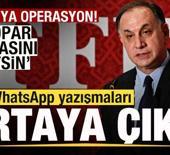 MHK'ya dev operasyon! WhatsApp yazışmaları ortaya &ccedil;ıktı: Kopar kafasını gitsin