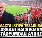 Milli ma&ccedil;ta istifa tezah&uuml;ratları! TFF Başkanı Hacıosmanoğlu stadyumdan ayrıldı