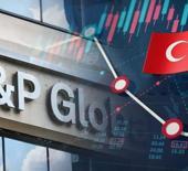 S&P a&ccedil;ıkladı: TL'ye g&uuml;ven devam ediyor!
