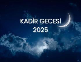 2025 Kadir Gecesi: Zamanı ve Faziletleri | Kadir gecesi duası ve yapılacak ibadetler