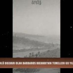 İstanbul&rsquo;un en &uuml;nl&uuml; bulvarı olan Barbaros Bulvarı'nın temelleri 69 yıl &ouml;nce b&ouml;yle atıldı