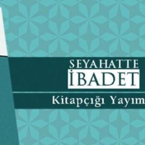 Diyanet İşleri Başkanlığı’ndan “Seyahatte İbadet” kitapçığı
