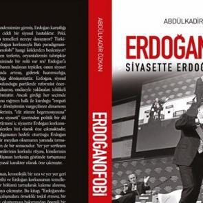 Abdülkadir Özkan’ın “Erdoğanofobi” kitabı çıktı