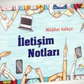 Müjdat Gökçe'nin yeni kitabı: İletişim Notları