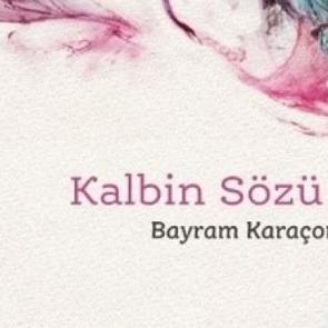 Bayram Karaçor'dan Kalbin Sözü 