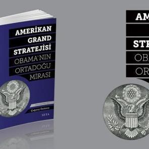 Amerikan Grand StratejisiObama&rsquo;nın Ortadoğu Mirası