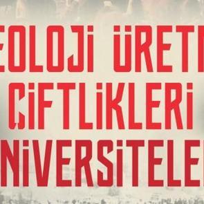 İdeoloji &uuml;retme &ccedil;iftlikleri: &Uuml;niversiteler