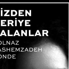 Golnaz Hashemzadeh Bonde, Bizden Geriye Kalanlar