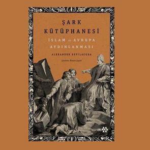 Şark K&uuml;t&uuml;phanesi; İslam ve Avrupa Aydınlanması