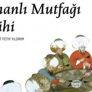 Tüm yönleriyle Osmanlı mutfağı