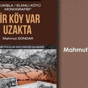 Bir Köy Var Uzakta - Ulukışla İlçesi Elmalı Köyü Monografisi
