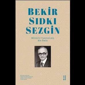 Musikiye Adanmış Bir Ömür - Bekir Sıtkı Sezgin