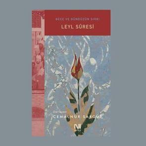 Leyl Suresi - Gece ve G&uuml;nd&uuml;z&uuml;n Sırrı