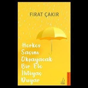 Herkes Saçını Okşayacak Bir Ele İhtiyaç Duyar