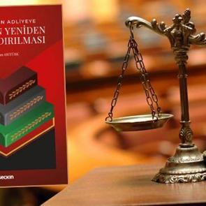 Fakülteden Adliyeye Yargının Yeniden Yapılandırılması