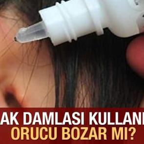 Kulak damlası kullanmak  orucu bozar mı? Ramazan'da oru&ccedil; bozan durumlar!