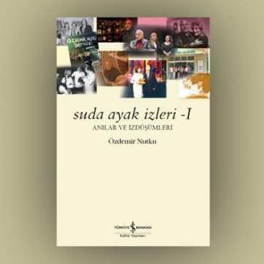 &Ouml;zdemir Nutku'nun hatıraları - Suda ayak izleri