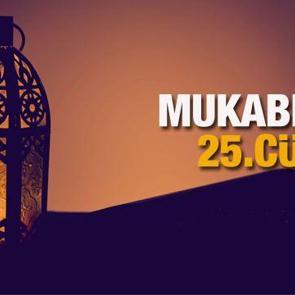 Mukabele 25 C&uuml;z - 2021 Ramazan Ayı 25  G&uuml;n&uuml; Mukabele İzle ve Dinle