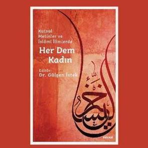 Kutsal Metinler ve İslami İlimlerde Her Dem Kadın