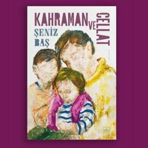 Kahraman ve Cellat-Şeniz Baş