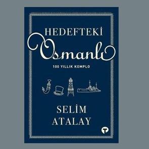 Hedefteki Osmanlı - 100 Yıllık Komplo