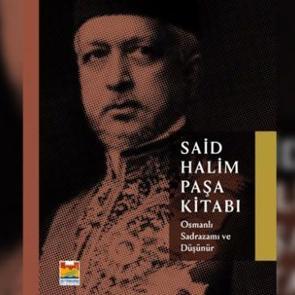 Osmanlı sadrazamı Said Halim Paşa'nın düşünce hayatı kitaplaştırıldı