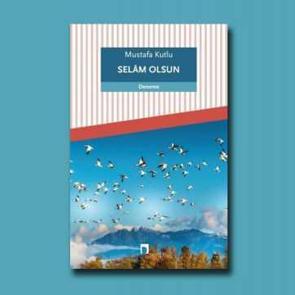 Selam Olsun - Mustafa Kutlu