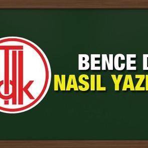 TDK s&ouml;zl&uuml;ğ&uuml;ne 'bence de' nasıl yazılır? Bence de birleşik mi yoksa ayrı mı yazılır?