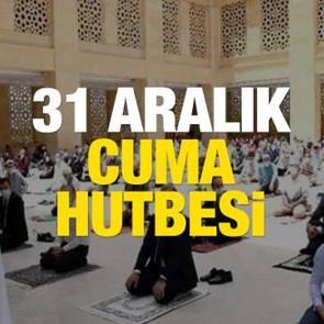 Cuma Hutbesi yayınlandı mı? 31 Aralık Diyanet Cuma Hutbesinin konusu nedir?