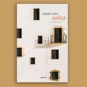 Osman Koca yazdı: Salaş Hikayeler