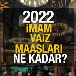 İmam, Vaiz maaşları ne kadar? (2022 Ocak-Temmuz)
