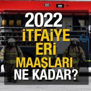 2022 itfaiye eri maaşı ne kadar?