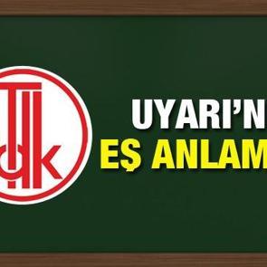 Uyarı eş anlamlısı nedir? Uyarı kelimesinin eş anlamlı s&ouml;zc&uuml;kleri...