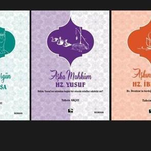 Tahsin Akçay'ın Hz. İbrahim, Hz. Musa ve Hz. Yusuf'u anlattığı 3 romanı raflarda