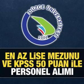 D&uuml;zce &Uuml;niversitesi KPSS 50 puan ile personel arıyor! Başvurular ne zaman bitiyor?