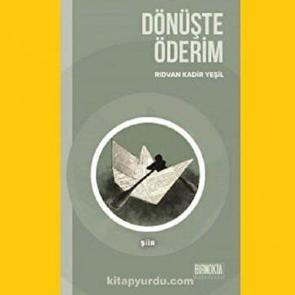 D&ouml;n&uuml;şte &Ouml;derim: Yaşayan şiirler &uuml;zerine