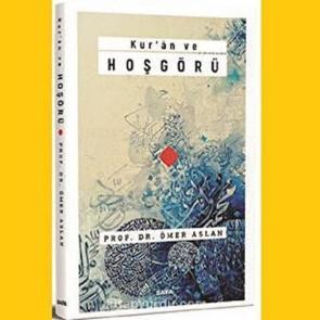 Kur&rsquo;an kitaplığına yeni bir katkı: Kur&rsquo;&acirc;n ve hoşg&ouml;r&uuml;