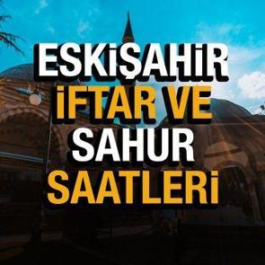 Eskişehir Ramazan İmsakiyesi 2022! Eskişehir Diyanet sahur ve iftar vakti
