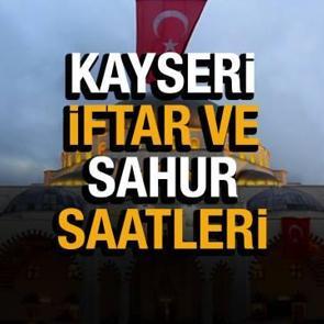 2022 Kayseri Ramazan İmsakiyesi Diyanet! Kayseri sahur vakitleri & iftar saatleri