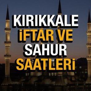 Kırıkkale Ramazan İmsakiyesi 2022! Kırıkkale Diyanet sahur ve iftar vakti