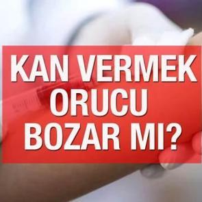 Kan vermek orucu bozar mı? Diyanet'e g&ouml;re oru&ccedil;luyken kan alınca oru&ccedil;...