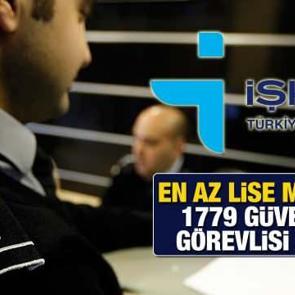 İŞKUR ile en az lise mezunu 1.778 G&uuml;venlik G&ouml;revlisi alımı yapıyor! İŞKUR iş ilanları (2022)