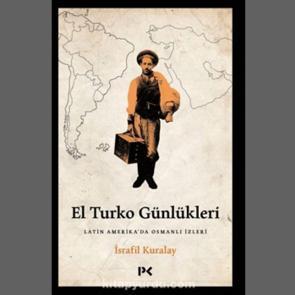 El Turko G&uuml;nl&uuml;kleri - Latin Amerika'da Osmanlı İzleri